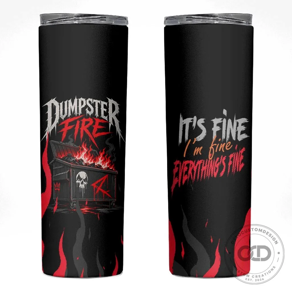 Dumpster Fire Everything Is Fine Skull Sarcastic Heavy Metal Tumbler